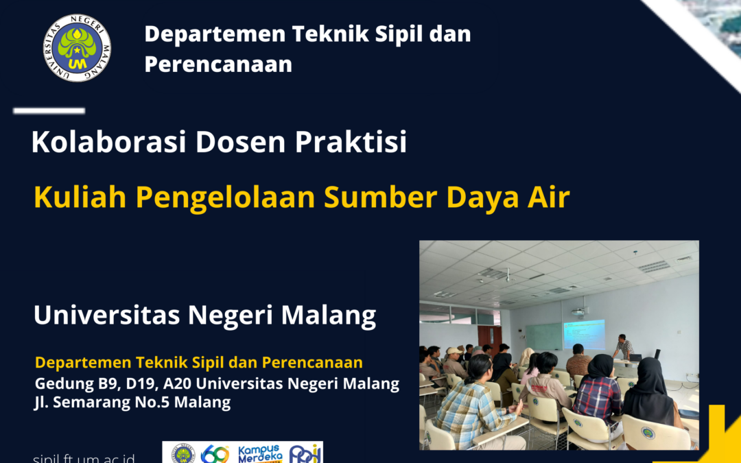 Kolaborasi Sukses Antara Dosen Praktisi dan Dosen Universitas Negeri Malang (UM) dalam Kuliah Pengelolaan Sumber Daya Air